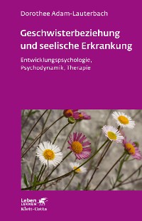 Cover Geschwisterbeziehung und seelische Erkrankung (Leben Lernen, Bd. 264)
