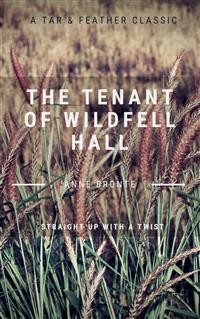 Cover The Tenant of Wildfell Hall (Annotated): A Tar & Feather Classic: Straight Up With a Twist