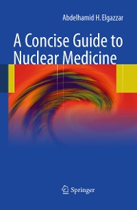 Cover A Concise Guide to Nuclear Medicine