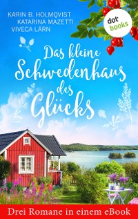 Cover Das kleine Schwedenhaus des Glücks: Drei Romane in einem eBook