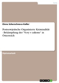 Cover Postsowjetische Organisierte Kriminalität - Bekämpfung der "Vory v zakone" in Österreich