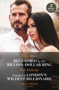 Cover Reclaimed By His Billion-Dollar Ring / Engaged To London's Wildest Billionaire