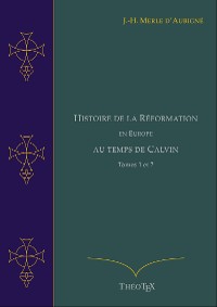 Cover Histoire de la Réformation en Europe au Temps de Calvin, Tomes 1 et 2