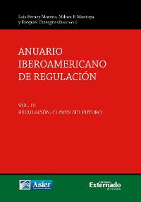 Cover Anuario iberoamericano de regulación. Vol. III, regulación: claves del futuro