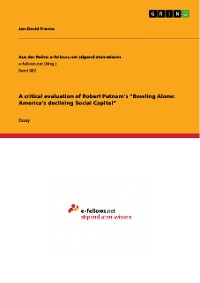 Cover A critical evaluation of Robert Putnam’s “Bowling Alone: America’s declining Social Capital”
