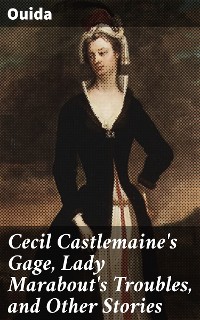 Cover Cecil Castlemaine's Gage, Lady Marabout's Troubles, and Other Stories
