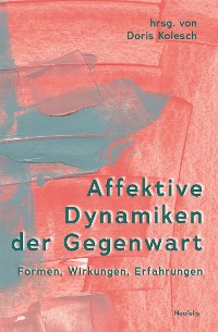 Cover Affektive Dynamiken der Gegenwart