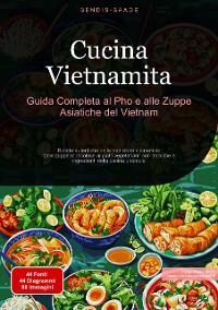 Cover Cucina Vietnamita: Guida Completa al Pho e alle Zuppe Asiatiche del Vietnam