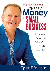 Cover It's No Secret... There's Money in Small Business