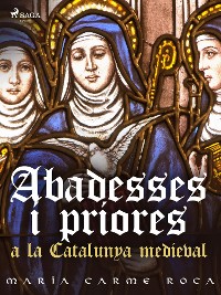 Cover Abadesses i priores a la Catalunya medieval