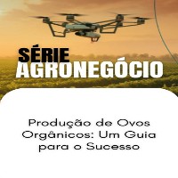 Cover Produção de Ovos Orgânicos_ Um Guia para o Sucesso