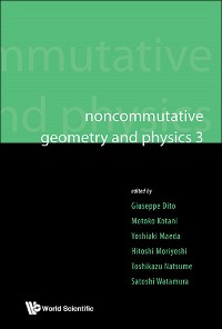 Cover Noncommutative Geometry And Physics 3 - Proceedings Of The Noncommutative Geometry And Physics 2008, On K-theory And D-branes & Proceedings Of The Rims Thematic Year 2010 On Perspectives In Deformation Quantization And Noncommutative Geometry