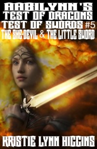 Cover AabiLynn's Test Of Dragons, Test Of Swords #5 The She-devil And The Little Sword