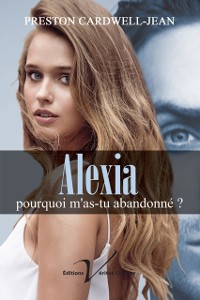 Cover Alexia, pourquoi m'as-tu abandonne?