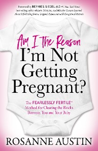 Cover Am I the Reason I’m Not Getting Pregnant?