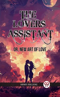 Cover Lovers Assistant Or, New Art of Love