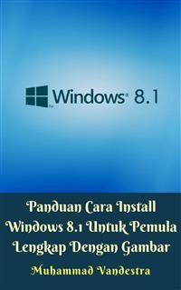 Cover Panduan Cara Install Windows 8.1 Untuk Pemula Lengkap Dengan Gambar