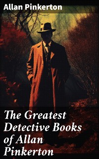 Cover The Greatest Detective Books of Allan Pinkerton