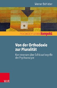 Cover Von der Orthodoxie zur Pluralität – Kontroversen über Schlüsselbegriffe der Psychoanalyse