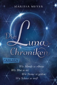 Cover Die Luna-Chroniken: Cyborg meets Aschenputtel – Band 1-4 der spannenden Fantasy-Serie im Sammelband!