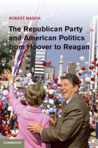 Cover Republican Party and American Politics from Hoover to Reagan