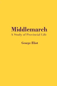 Cover Middlemarch: A Study of Provincial Life