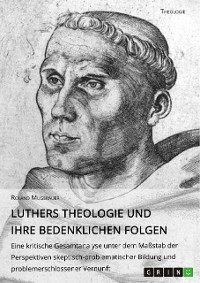 Cover Luthers Theologie und ihre bedenklichen Folgen