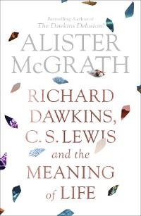 Cover Richard Dawkins, C.S. Lewis and the Meaning of Life