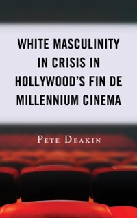 Cover White Masculinity in Crisis in Hollywood's Fin de Millennium Cinema