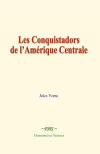 Cover Les conquistadors de l’Amérique centrale