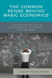 Cover Common Sense behind Basic Economics