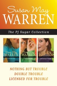 Cover PJ Sugar Collection: Nothing but Trouble / Double Trouble / Licensed for Trouble