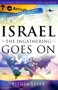 Cover Israel, The Ingathering Goes On : The search for Jewish people across the world