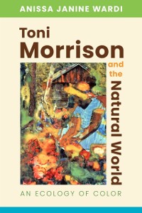 Cover Toni Morrison and the Natural World