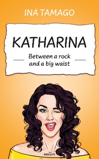 Cover Katharina - Between a rock and a big waist