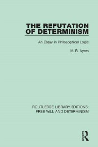 Cover The Refutation of Determinism