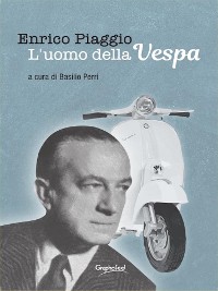 Cover Enrico Piaggio - L'uomo della Vespa
