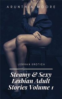 Cover Steamy & Sexy Lesbian Adult Stories Volume 1 - Lesbian Erotica