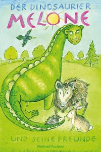 Cover Der Dinosaurier Melone und seine Freunde