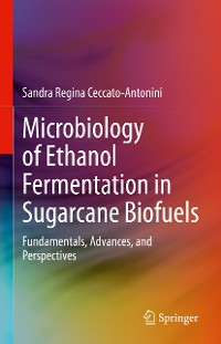 Cover Microbiology of Ethanol Fermentation in Sugarcane Biofuels