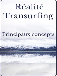 Cover Réalité Transurfing: Principaux concepts