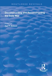 Cover Deconstructing and Reconstructing the Cold War