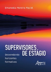 Cover Supervisores de Estágio: Desvendando Horizontes Formativos