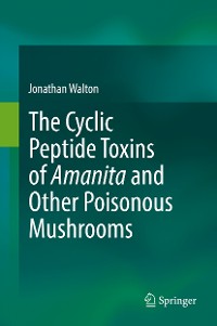 Cover The Cyclic Peptide Toxins of Amanita and Other Poisonous Mushrooms