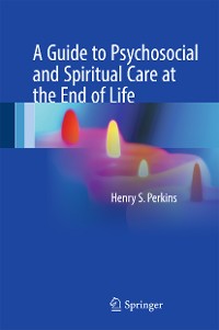 Cover A Guide to Psychosocial and Spiritual Care at the End of Life