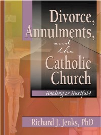 Cover Divorce, Annulments, and the Catholic Church
