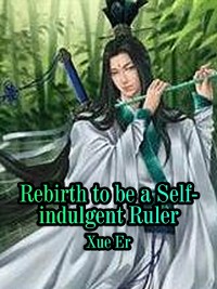 Cover Reborn to be a Self-indulgent Ruler