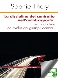 Cover La disciplina del contratto nell’autotrasporto: tra normative ed evoluzioni giurisprudenziali