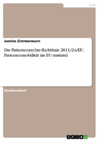 Cover Die Patientenrechte-Richtlinie 2011/24/EU. Patientenmobilität im EU-Ausland