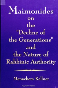 Cover Maimonides on the "Decline of the Generations" and the Nature of Rabbinic Authority
